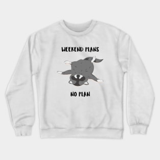 No plan raccoon Crewneck Sweatshirt